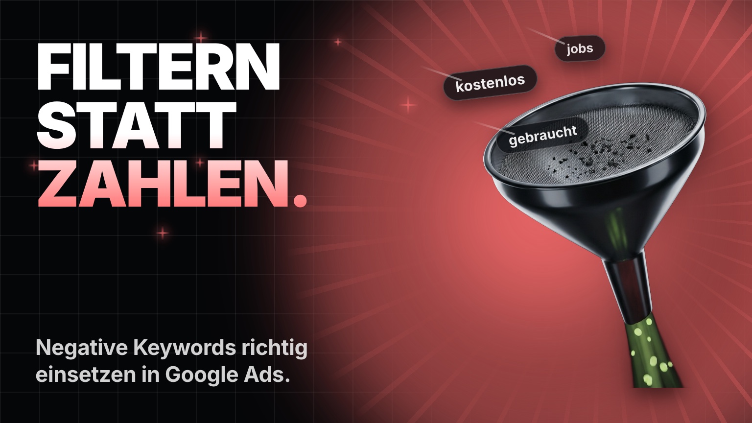 Negative Keywords in Google Ads richtig einsetzen – Suchbegriffe ausschließen und Budget schützen